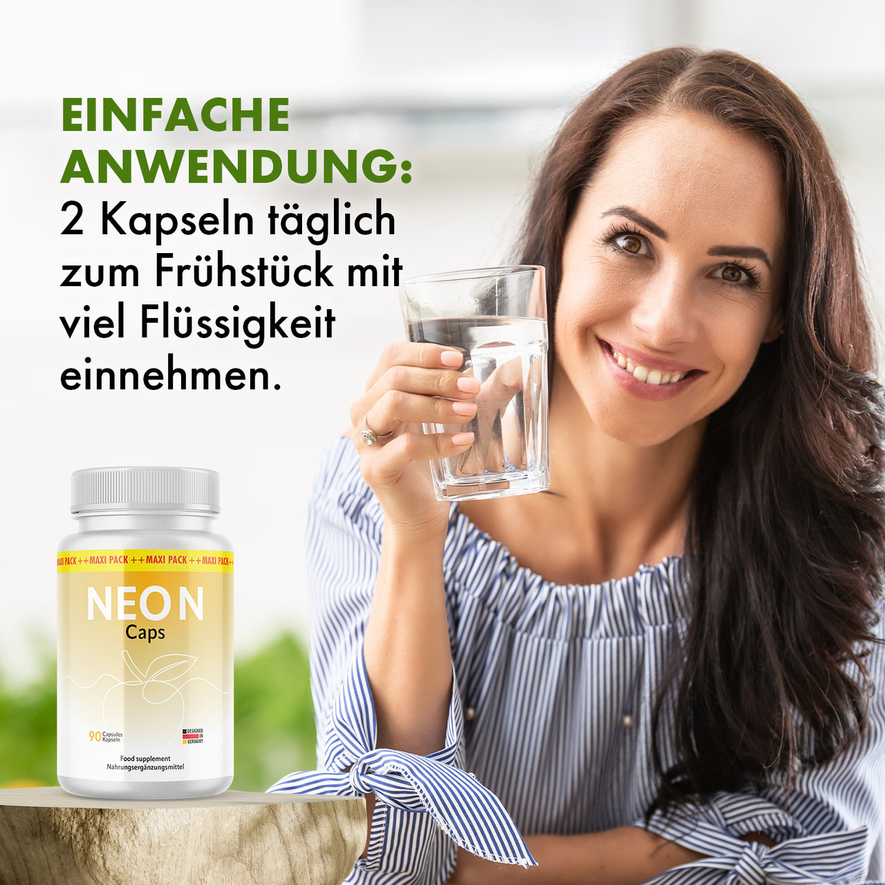 Frau hält ein Wasserglas neben Neo N Caps Dose, dazu Einnahmehinweis: 2 Kapseln täglich zum Frühstück